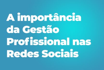 A importância da gestão profissional nas redes sociais