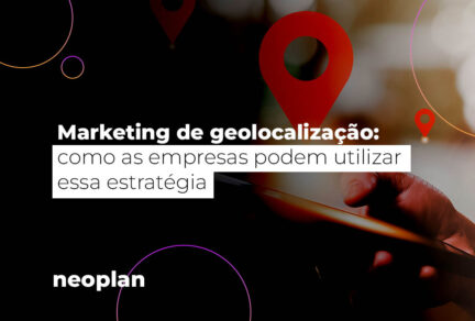 Marketing de geolocalização: como as empresas podem utilizar essa estratégia