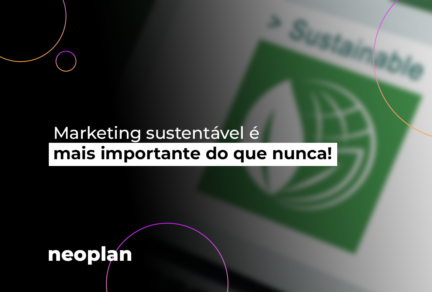 Marketing sustentável é mais importante do que nunca!